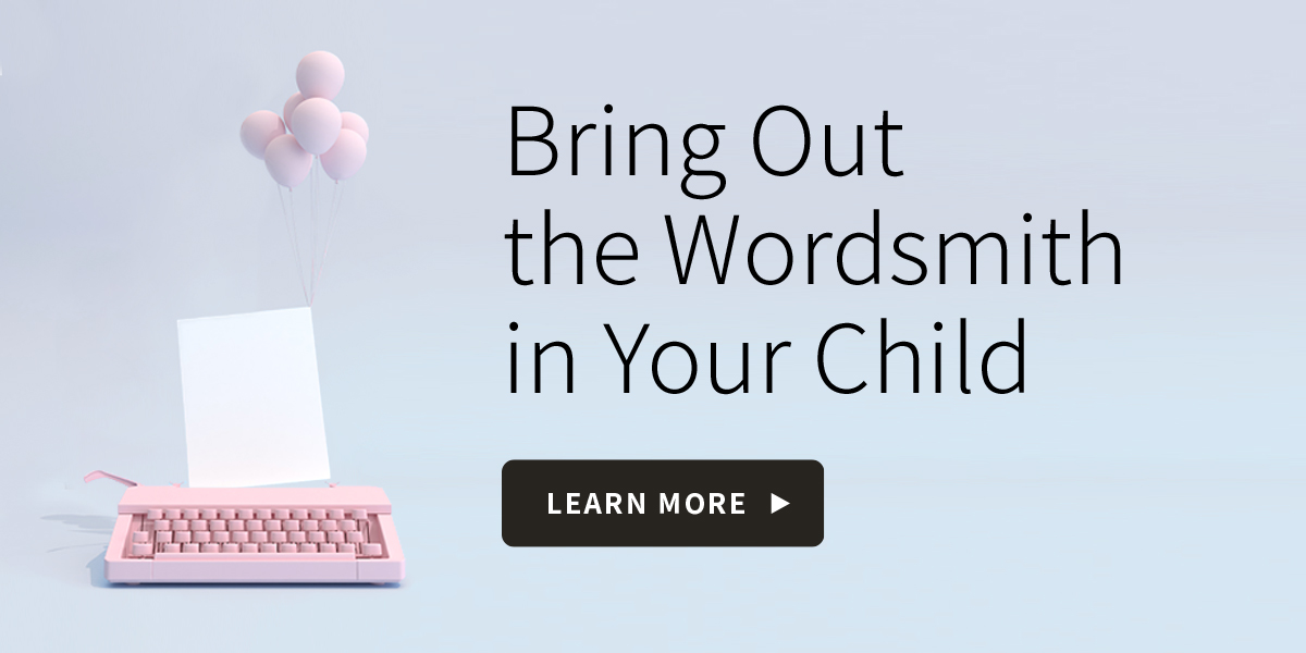 Bring Out the Wordsmith in Your Child
